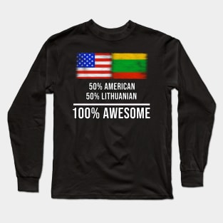 50% American 50% Lithuanian 100% Awesome - Gift for Lithuanian Heritage From Lithuania Long Sleeve T-Shirt